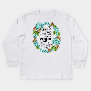 A Queen Was Born In August Happy Birthday To Me Kids Long Sleeve T-Shirt